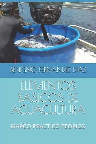 Libro Elementos Basicos De Acuacultura: Marco Practico  Lcm9