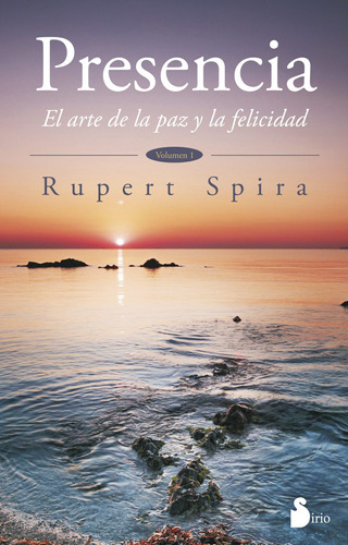 Presencia. El Arte De La Paz Y La Felicidad, De Spira, Rupert. Editorial Sirio En Español