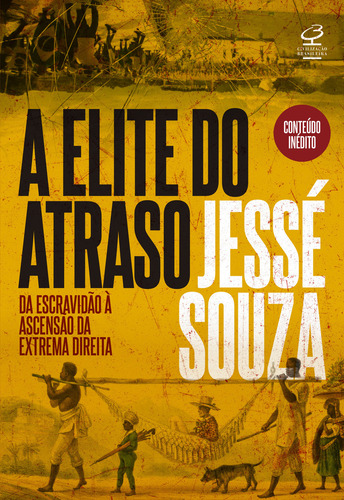 A Elite Do Atraso: Da Escravidão À Ascensão Da Extrema Direita, De Jesse De Souza. Editorial Civilização Brasileira, Capa Mole, Edição 1a Edição Em Português, 2025
