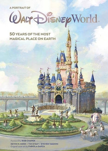 A Portrait Of Walt Disney World: 50 Years Of The Most Magica