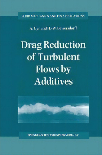 Drag Reduction Of Turbulent Flows By Additives, De A. Gyr. Editorial Springer, Tapa Blanda En Inglés