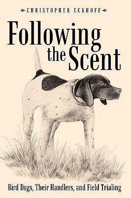 Libro Following The Scent: Bird Dogs, Their Handlers, And...
