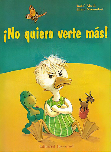 No Quiero Verte Mas !, De Abedi, Isabel. Juventud Editorial, Tapa Blanda En Español, 1900