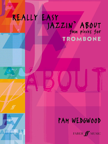 Really Easy Jazzin' About -- Fun Pieces For Trombone (faber 