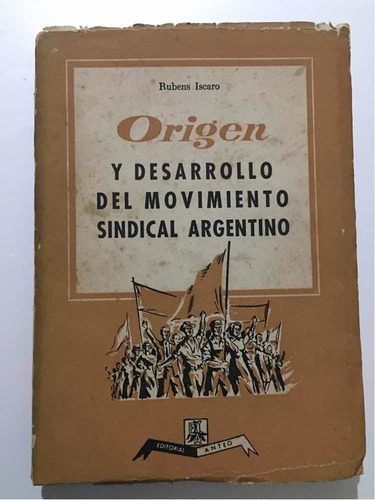 Origen Y Desarrollo Del Movimiento Sindical Argentino Iscaro