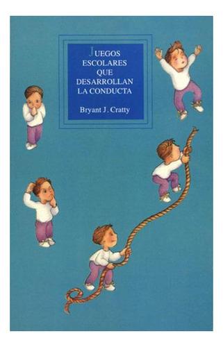 Juegos Escolares Que Desarrollan La Conducta, De Cratty, Bryant J.. Editorial Pax Nuevo En Español
