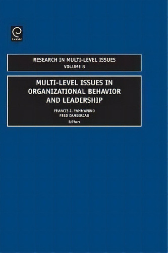 Multi-level Issues In Organizational Behavior And Leadership, De Francis J. Yammarino. Research In Multi-level Issues, Vol. 8. Editorial Emerald Publishing Limited, Tapa Dura En Inglés