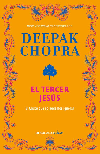 El tercer Jesús: El Cristo que no podemos ignorar, de Chopra, Deepak. Serie Clave Editorial Debolsillo, tapa blanda en español, 2016