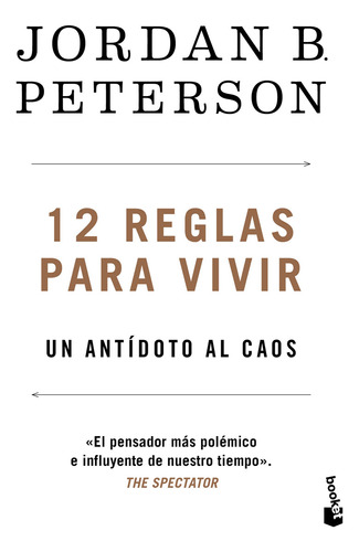 12 reglas para vivir: Un antídoto al caos, de Jordan B. Peterson., vol. 1.0. Editorial Planeta, tapa blanda, edición 1.0 en español, 2019