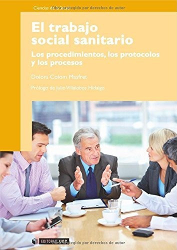 El Trabajo Social Sanitario. Los Procedimientos, Los Protoc, De Colom, Dolors. Editorial Uoc, Tapa Blanda En Español, 2011