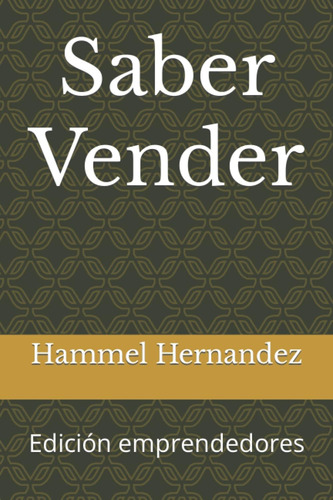 Libro: Saber Vender: Edición Emprendedores (spanish Edition)