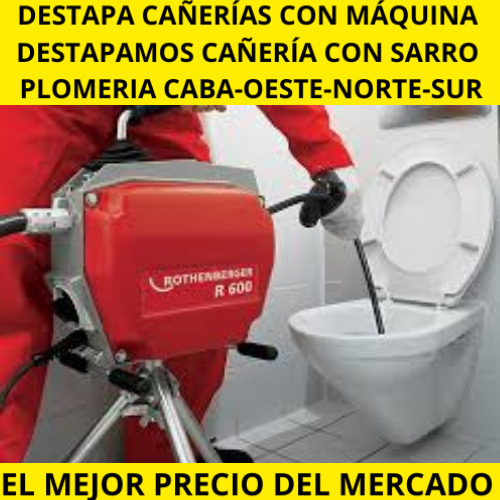 Plomero-en, Destapa Cañería Cloaca, Zona.sur, Oeste, Norte