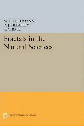 Fractals In The Natural Sciences, De M. Fleischmann. Editorial Princeton University Press, Tapa Blanda En Inglés