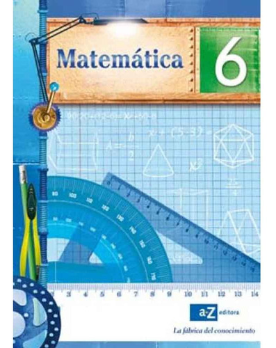 Matematica 6 (fabrica Del Conocimiento), De Fabrica Del Ocimiento. Serie Matematica Editorial Az Editora, Tapa Rustica En Español, 2023