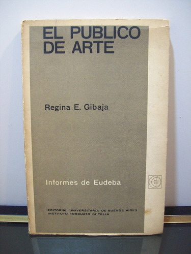 Adp El Publico De Arte Regina E. Gibaja / Ed. Eudeba 1964 