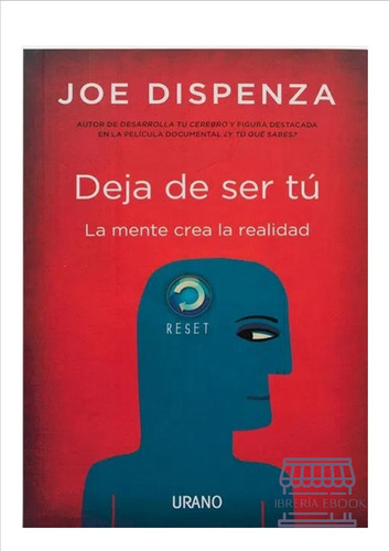 Deja De Ser Tú. La Mente Crea La Realidad( Nuevo Y Original)