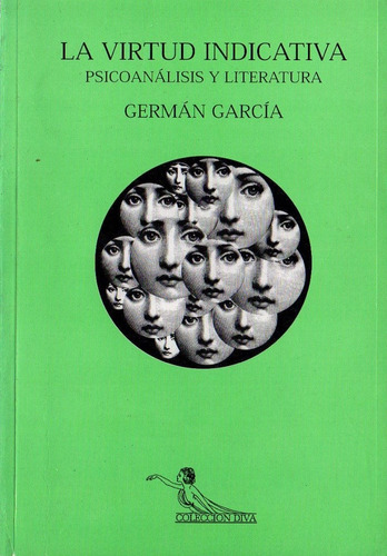 La Virtud Indicativa Psicoanálisis Y Literatura - G. García