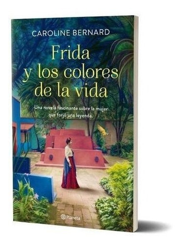 Libro Frida Y Los Colores De La Vida - Caroline Bernard