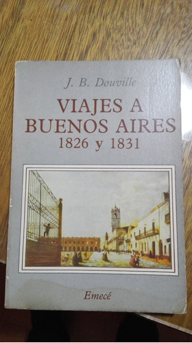 J B Douville - Viajes A Buenos Aires 1826 Y 1831