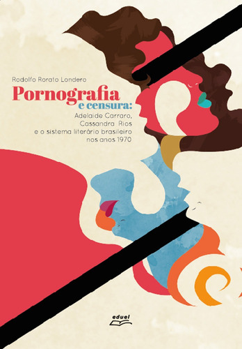 Livro Pornografia E Censura: Adelaide Carraro...