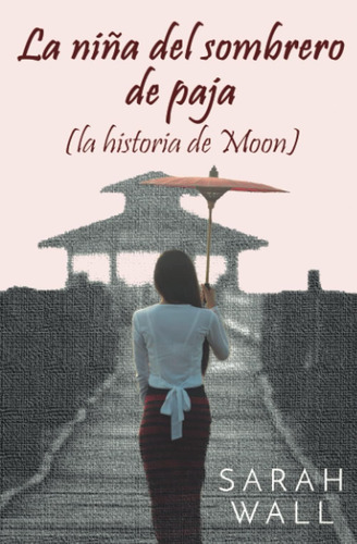 Libro: La Niña Del Sombrero De Paja (la Historia De Moon) En