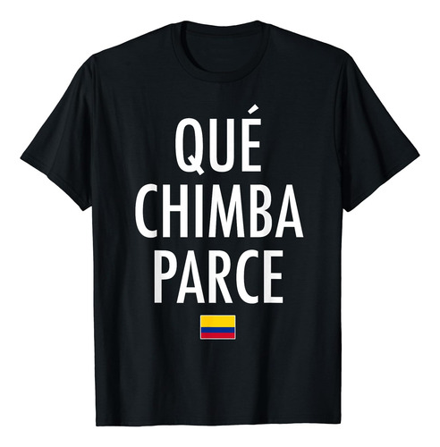 Camiseta Qué Chimba Parce Colômbia Gíria Colombiana