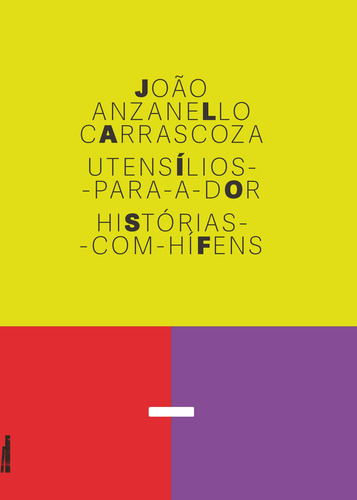 Utensílios-para-a-dor: Histórias-com-hífens, de Carrascoza, João Anzanello. Editorial Rodrigo Pereira Lopes de Faria e Silva 13645530827, capa mole em português, 2020