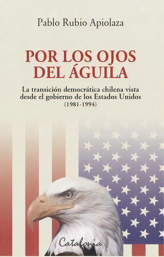 Libro Por Los Ojos Del Águila - Rubio Apiolaza, Pablo