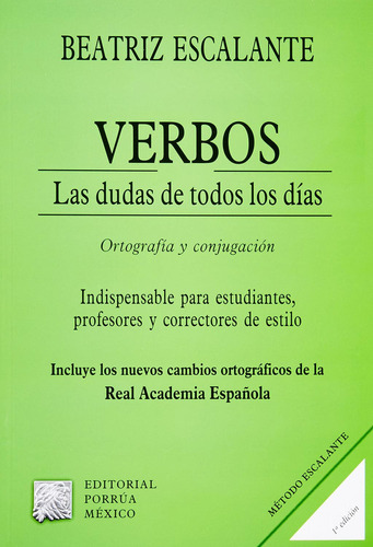 Verbos las dudas de todos los días: Ortografía y conjugación: No, de Escalante, Beatriz., vol. 1. Editorial Porrua, tapa pasta blanda, edición 1 en español, 2022