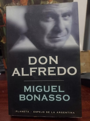 Don Alfredo - Miguel Bonasso - Biografía De Alfredo Yabrán