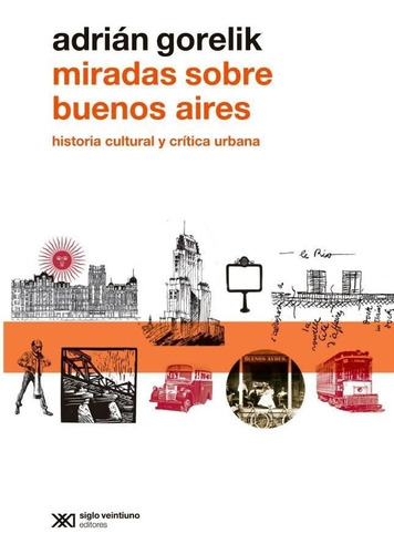 Miradas Sobre Buenos Aires Adrian Gorelik Siglo Xxi Editores