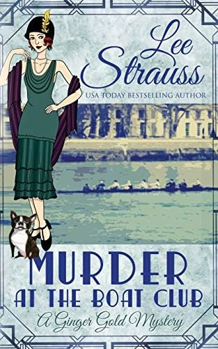 Murder At The Boat Club: A Cozy 1920s Murder Mystery (a Ginger Gold Mystery), De Strauss, Lee. Editorial La Plume Press, Tapa Blanda En Inglés