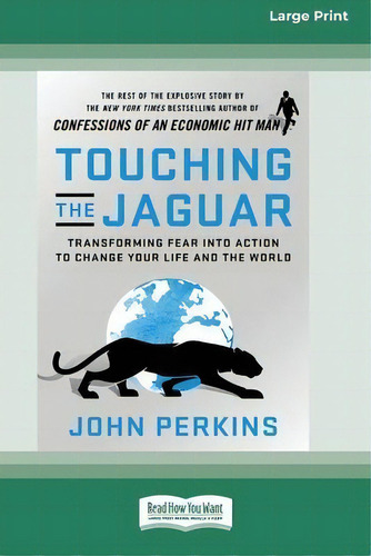 Touching The Jaguar : Transforming Fear Into Action To Change Your Life And The World (16pt Large..., De John Perkins. Editorial Readhowyouwant, Tapa Blanda En Inglés