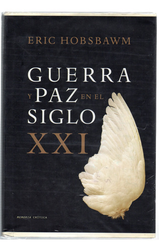 Guerra Y Paz En El Siglo Xxi - Eric Hobsbawm