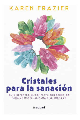 Cristales Para La Sanacion - Remedios Para La Mente, Alma Y 