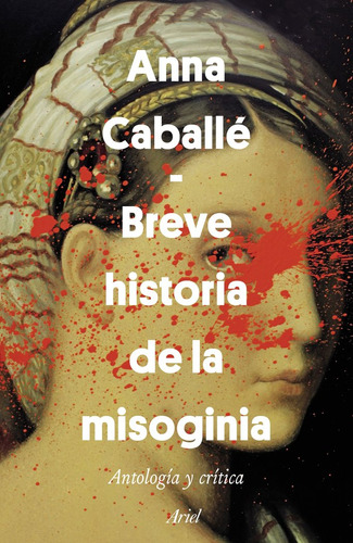 Una Breve Historia De La Misoginia - Anna Caballe Masforr...