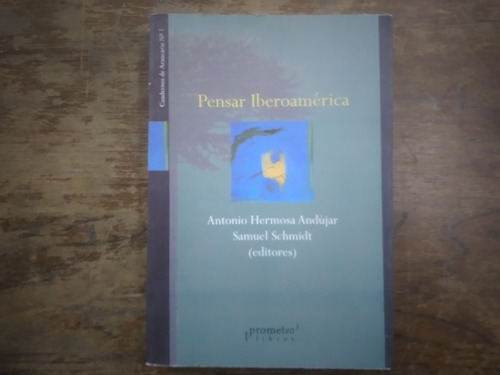 Pensar Iberoamerica Antonio Hermosa Andujar Samuel Schmidt