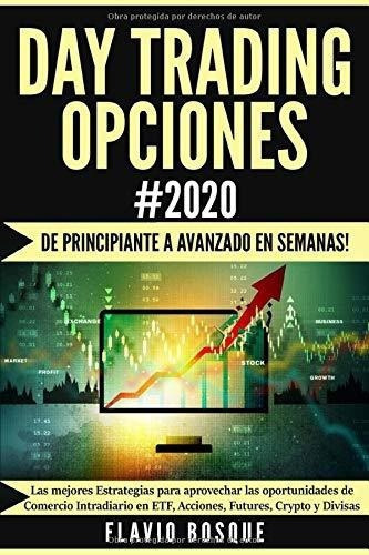 Day Trading Opciones 2020 De Principiante A..., de Bosque, Fla. Editorial Independently Published en español