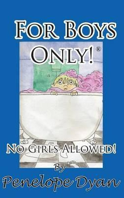 Libro For Boys Only! No Girls Allowed! - Penelope Dyan