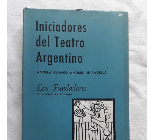 Iniciadores Del Teatro Argentino - A. Blanco Amores Pagella