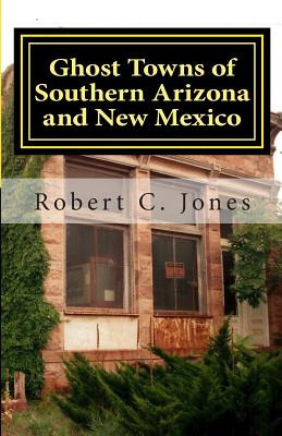 Libro Ghost Towns Of Southern Arizona And New Mexico - Jo...