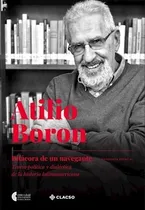 Comprar Atilio Boron: Bitacora De Un Navegante - Atilio Boron