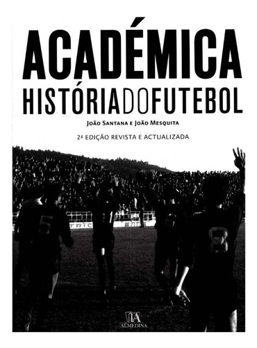 Libro Academica Historia Do Futebol De Santana Joao E Mesqui