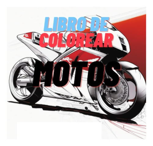 Libro: Coloreando Motos Clásicas Y Modernas: Un Viaje A La B