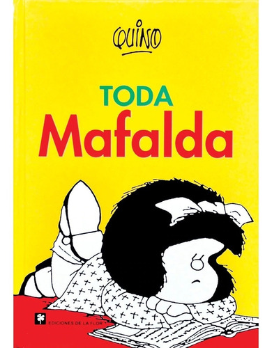 Toda Mafalda, de Quino. Mafalda Editorial De la Flor, tapa dura en español, 1999