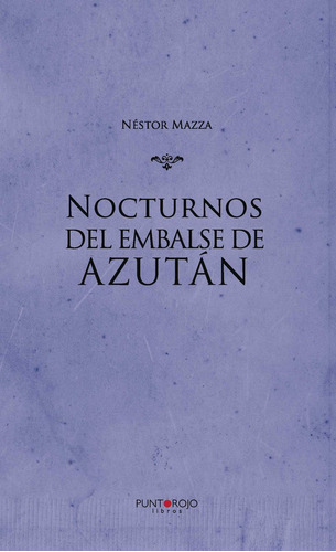 Nocturnos Del Embalse De Azután, de Mazza , Néstor.., vol. 1. Editorial Punto Rojo Libros S.L., tapa pasta blanda, edición 1 en español, 2016