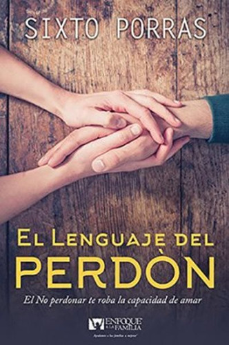 El Lenguaje Del Perdon - Sixto Porras