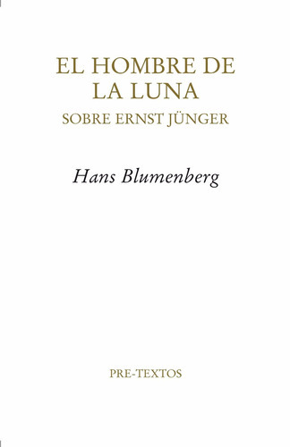 El Hombre De La Luna Sobre Ernst Jünger, De Hans Blumenberg., Vol. 0. Editorial Pre-textos, Tapa Blanda En Español, 2010