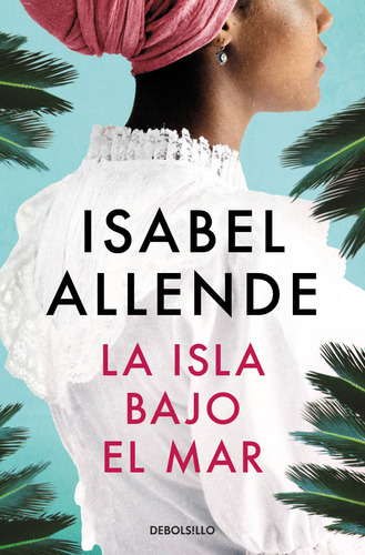 Libro La Isla Bajo El Mar - Isabel Allende