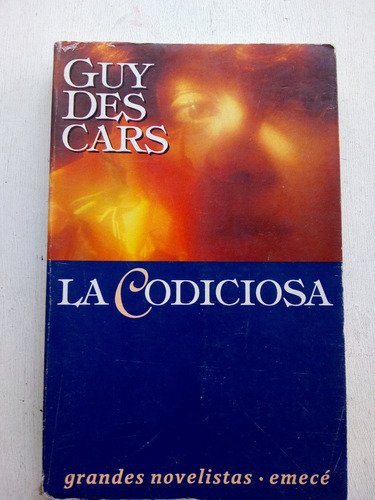 La Codiciosa De Guy Des Cars - Emece (usado) 